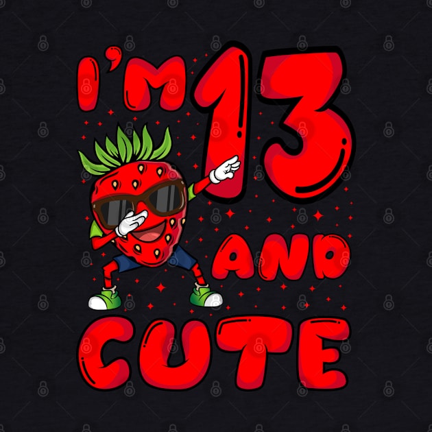 13th Year Old Strawberry Theme Birthday Girl Boy I'm 13 by Pizzan